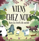 Viens chez nous : dans les forêts du monde - Pavla Hanackova