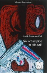 Sois champion et tais-toi ! - Amélie Grossmann-Etoh