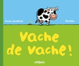 Vache de vache ! - Anne Jambois
