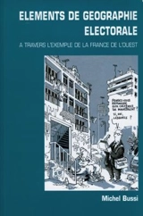 Eléments de géographie électorale : à travers l'exemple de la France de l'Ouest - Michel Bussi
