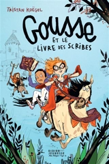 Gousse et le livre des scribes - Tristan Koëgel