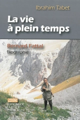 La vie à plein temps : Bernard Fattal, biographie - Ibrahim Tabet