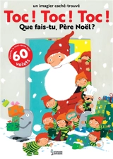 Toc ! Toc ! Toc ! : que fais-tu, Père Noël ? : un imagier caché-trouvé - Fani Marceau