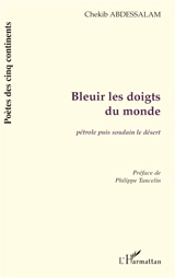Bleuir les doigts du monde : pétrole puis soudain du désert - Chekib Abdessalam