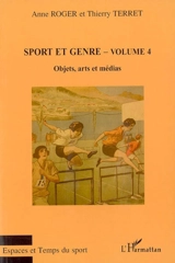 Sport et genre. Vol. 4. Objets, arts et médias - CARREFOUR D'HISTOIRE DU SPORT (11 ; 2004 ; Lyon)