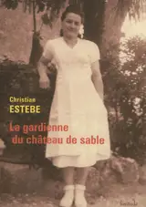 La gardienne du château de sable - Christian Estèbe