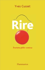 Rire : tractatus philo-comicus - Yves Cusset