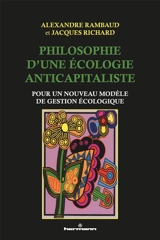 Philosophie d'une écologie anticapitaliste : pour un nouveau modèle de gestion écologique - Alexandre Rambaud