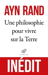 Une philosophie pour vivre sur la Terre - Ayn Rand