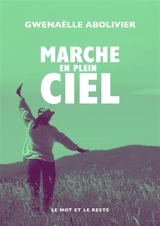 Marche en plein ciel - Gwenaëlle Abolivier