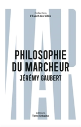 Philosophie du marcheur : essai sur la marchabilité en ville - Jérémy Gaubert