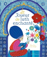 Le joueur de luth enchanté : conte du Maghreb - Marie Diaz