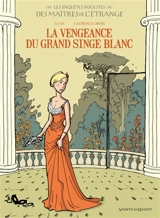 Les enquêtes insolites des maîtres de l'étrange. Vol. 2. La vengeance du grand singe blanc - Li-An