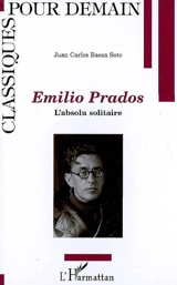 Emilio Prados : l'absolu solitaire - Juan Carlos Baeza Soto