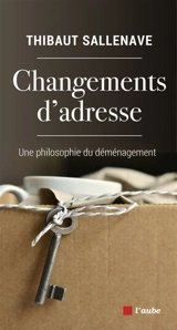 Changements d'adresse : une philosophie du déménagement - Thibaut Sallenave
