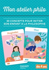 Mon atelier philo : 30 concepts pour initier son enfant à la philosophie : dès 4 ans - Chiara Pastorini