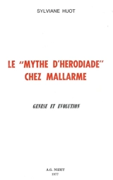 Le mythe d'Hérodiade chez Mallarmé : genèse et évolution - Sylviane Huot