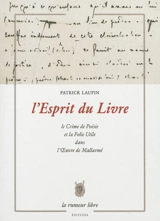 L'esprit du livre : le crime de poésie et la folie utile dans l'oeuvre de Mallarmé - Patrick Laupin