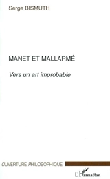 Manet et Mallarmé : vers un art improbable - Serge Bismuth