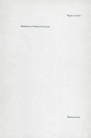 Mallarmé et l'écriture de la prose - Roger Lewinter
