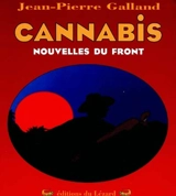 Cannabis nouvelles du front - Jean-Pierre Galland