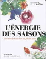 L'énergie des saisons : les clés du bien-être au fil des mois - Pascale Senk