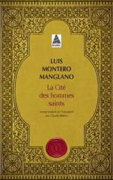 Corps royal des quêteurs. Vol. 3. La cité des hommes saints - Luis Montero Manglano