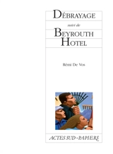 Débrayage. Beyrouth Hotel - Rémi de Vos