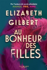 Au bonheur des filles - Elizabeth Gilbert