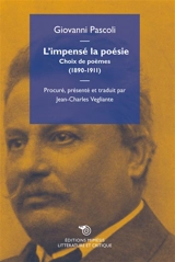 L'impensé la poésie : choix de poèmes, 1890-1911 - Giovanni Pascoli