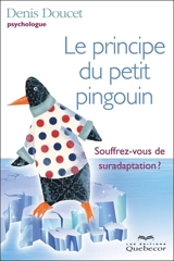Le principe du petit pingouin : souffrez-vous de suradaptation ? - Denis Doucet