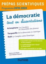 La démocratie, tout en dissertations : Aristophane, Les cavaliers et L'assemblée des femmes ; Tocqueville, De la démocratie en Amérique ; Roth, Le complot contre l'Amérique : prépas scientifiques, programme 2019-2020 - Marie-Line Bretin