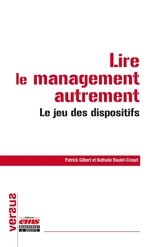 Lire le management autrement : le jeu des dispositifs - Patrick Gilbert