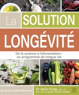 La solution longévité : de la science à l'alimentation : un programme de longue vie - James DiNicolantinio