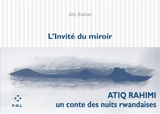 L'invité du miroir - Atiq Rahimi