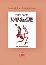 Votre santé sans gluten et avec raison garder - Jo Stepaniak
