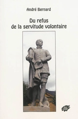 Du refus de la servitude volontaire - André Bernard