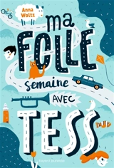 Ma folle semaine avec Tess - Anna Woltz