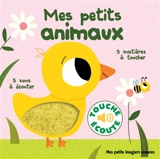 Mes petits animaux : 5 sons à écouter, 5 matières à toucher - Marion Billet