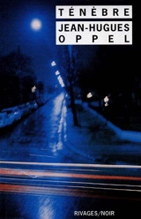 Ténèbre - Jean-Hugues Oppel