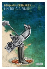 Un truc à finir - Benjamin Desmarès