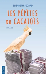 Les pépètes du cacatoès - Elisabeth Segard
