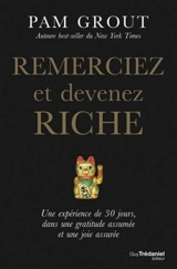 Remerciez et devenez riche : une expérience de 30 jours, dans une gratitude assumée et une joie assurée - Pam Grout