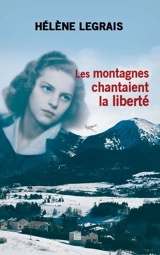 Les montagnes chantaient la liberté - Hélène Legrais