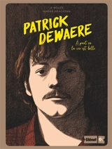Patrick Dewaere : à part ça la vie est belle - Laurent-Frédéric Bollée