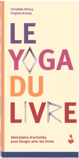 Le yoga du livre : abécédaire d'activités pour bouger avec les livres - Christèle Hintzy