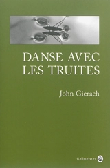 Danse avec les truites : récits - John Gierach
