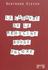 Le cadavre de la médecine bouge encore - Bertrand Kiefer