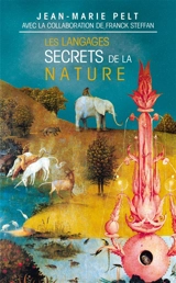 Les langages secrets de la nature : la communication chez les animaux et les plantes - Jean-Marie Pelt