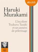 L'incolore Tsukuru Tazaki et ses années de pèlerinage - Haruki Murakami